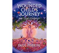 Wounded Child's Journey into Love's Embrace