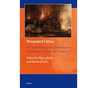 Wounded Cities: The Representation of Urban Disasters in European Art (14th-20th Centuries): 3 (Art and Material Culture in Medieval and Renaissance Europe, 3)