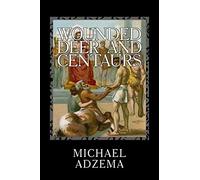 Wounded Deer and Centaurs: The Necessary Hero and the Prenatal Matrix of Human Events (Return to Grace)