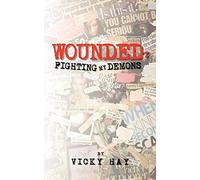 Wounded: Fighting my Demons