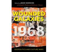 Wounded Galaxies 1968 : Geopolitics and Culture Wars