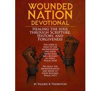 WOUNDED NATION DEVOTIONAL: Healing the Soul Through Scripture, History, and Forgiveness