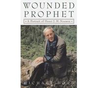 Wounded Prophet: A Portrait of Henri J.M. Nouwen