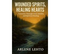 Wounded Spirits, Healing Hearts