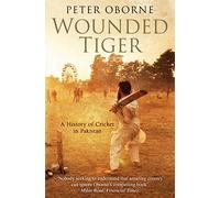 Wounded Tiger: A History of Cricket in Pakistan