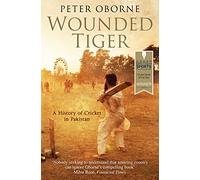Wounded Tiger: A History of Cricket in Pakistan