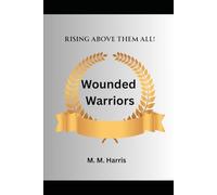 Wounded Warriors bk 4: Rising above them all!