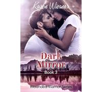 Wounded Warriors Series, Book 3: Dark Mirror