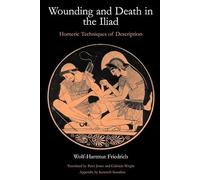 Wounding and Death in the "Iliad": Homeric Techniques of Description