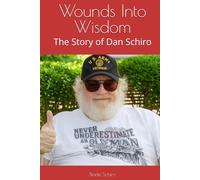 Wounds Into Wisdom: The Story of Dan Schiro