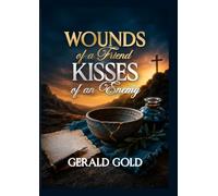 Wounds of a Friend Kisses of an Enemy