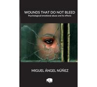 Wounds that do not bleed: Psychological/emotional abuse and its effects