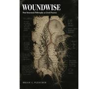 Woundwise: Post-Structural Philosophy as Lived Practice