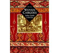 Woven Cargoes: Indian Textiles in the East