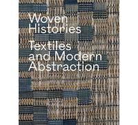Woven Histories: Textiles and Modern Abstraction