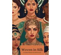 Woven In Silk - A guided Journal: Daily planner, Habit tracker, Monthly goals, Water tracker and more. Made with South Asian Women in mind.