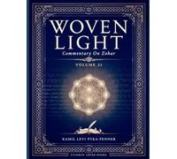 Woven Light Commentary On Zohar Volume 21