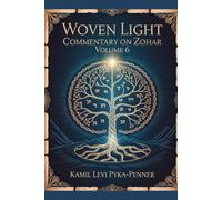 Woven Light Commentary On Zohar Volume 6