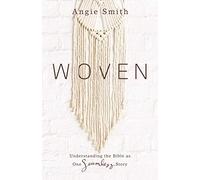 Woven: Understanding the Bible as One Seamless Story