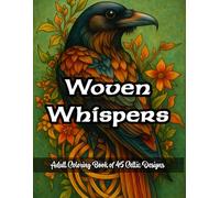 Woven Whispers: A Knotwork Retreat: Adult Coloring Book