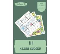 Wow! 111 Top Picked Killer Sudoku Puzzles Volume 3: A Memorable Collection of Logic Games, with Instructions and Answers, from Simple to Evil, to Train your Mind, to Exercise your Brain