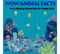 WOW! ANIMAL FACTS: Fun & Amazing Animal Facts for Curious Kids!
