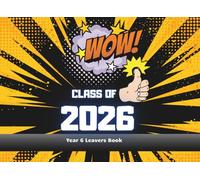 WOW! CLASS OF , Year 6 Leavers Message Book: Graduation autograph book for messages drom school friends and yeachers keepsake of school years at the edn of school