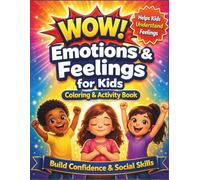 WOW! Emotions & Feelings for Kids: A Coloring & Activity Book to Help Children Understand Emotions, Build Confidence and Social Skills (Ages 4-8) (WOW! Color • Learn • Explore)