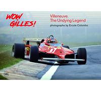Wow Gilles!: Villeneuve. The Undying Legend