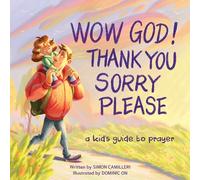 Wow God, Thank You, Sorry, Please: A Kid's Guide to Prayer