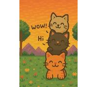 Wow! Hi - Cute Pixel Art Cat Notebookv: Adorable Pixel Cat Notebook: Cute 6x9 Journal with 120 Lined Pages for Ideas, Notes, and Cat Enthusiasts