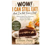 WOW! I CAN STILL EAT!: And I'm Not Even a Chef!