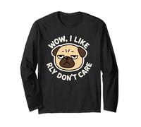 Wow, I Like Really Don't Care Funny Pug Dog Cute Long Sleeve T-Shirt