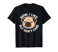 Wow, I Like Really Don't Care Funny Pug Dog Cute T-Shirt