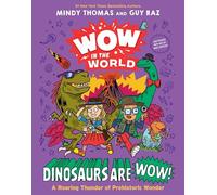 Wow in the World: Dinosaurs Are Wow!: A Roaring Thunder of Prehistoric Wonder - A STEM Science Book for Kids from the Award-Winning Podcast Creators