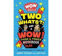 Wow in the World: Two Whats?! and a Wow! Think & Tinker Playbook: Activities and Games for Curious Kids