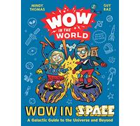 Wow in the World: Wow in Space: A Galactic Guide to the Universe and Beyond