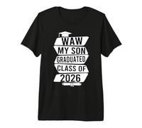 Wow My Son Graduated Class of 2026 Proud Mom Dad Senior Premium T-Shirt