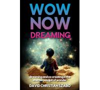 WOW NOW DREAMING: Dreaming and Co-Creating in the Eternal Sandpit of Wonder