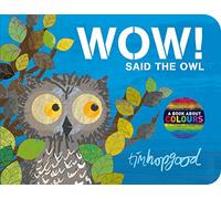 WOW! Said the Owl: The much-loved first book about colours for toddlers