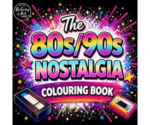 WOW! The Ultimate 80s & 90s Nostalgia Colouring Book: A Retro Throwback Book Full of Vintage Vibes, Cassette Tapes, Arcade Memories & Relaxing Designs for Adults Who Miss the Best Decades
