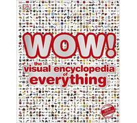 WOW! : The visual encyclopedia of everything