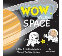 WOW! Weather! Space: A Child & His Dog Adventure Through The Solar System