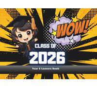 WOW! Year 6 Leavers Message Book, CLASS OF YEAR: Graduation Autograph Book dor collecting messages from classmates and teachers, Keepsake for the end of school