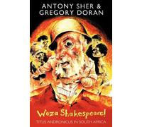 Woza Shakespeare: "Titus Andronicus" in South Africa (Biography and Autobiography): Written by Anthony Sher, 2007 Edition, (New edition) Publisher: Methuen Drama [Hardcover]
