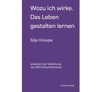 Wozu ich wirke. Das Leben gestalten lernen, Graupe, Graupe, 9783037600627 New.