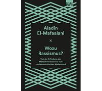 Wozu Rassismus?: Von der Erfindung der Menschen, El-Mafaalani.