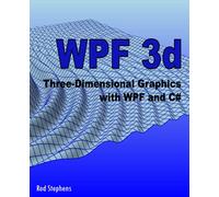 WPF 3d: Three-Dimensional Graphics with WPF and C#