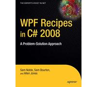WPF Recipes in C# 2008: A Problem-Solution Approach (Expert's Voice in .NET)