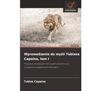 Wprowadzenie do myśli Tubiasa Capaina, tom I: Propozycja encyklopedii historiografii afrykańskiej ze szczególnym uwzględnieniem Mozambiku: Propozycja ... ze szczególnym uwzgl¿dnieniem Mozambiku